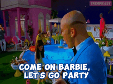 Come On Barbie GIF - Come On Barbie Lets Go Party GIFs