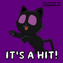 a very very very very lucky black cat says it 's a hit on a purple background