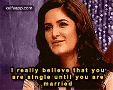 I Really Believe That Youare Single Until You Aremarried.Gif GIF