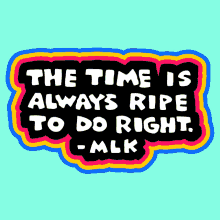 The Time Always Ripe To Do Right Mlk GIF - The Time Always Ripe To Do Right Do Right Mlk GIFs