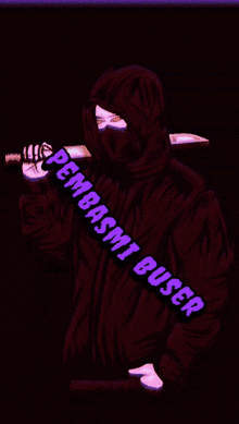 a drawing of a ninja holding a knife with the words pembasmi buser written on it