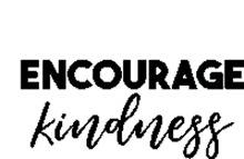 kindness encourage