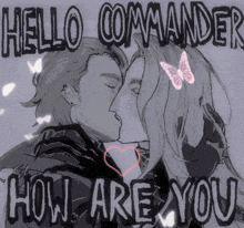 a drawing of a man and woman kissing with the words hello commander how are you below them