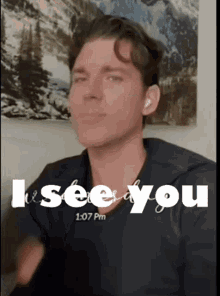 a man says i see you in front of a picture of mountains