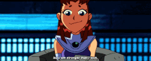 Teen Titans Starfire GIF - Teen Titans Starfire But I Am Stronger That I Look GIFs
