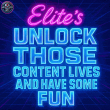 a neon sign that says ' elite 's unlock those content lives and have some fun '