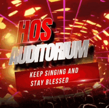 a poster for the hos auditorium encourages people to sing and stay blessed