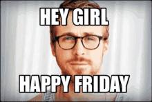 Hey Girl Ryan Gosling GIF - Hey Girl Ryan Gosling Happy Friday GIFs