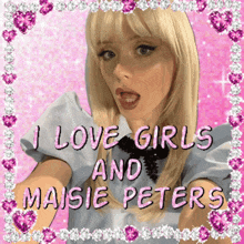 a picture of a woman with the words i love girls and maisie peters