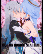 a picture of two anime girls kissing with the words hop on honkat star rail below them