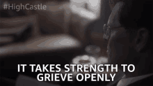It Takes Strength To Grieve Openly Emotions GIF - It Takes Strength To Grieve Openly Emotions Emotional GIFs