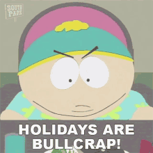 Holidays Are Bullcrap Eric Cartman GIF - Holidays Are Bullcrap Eric Cartman South Park GIFs