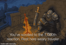a pixel art of a knight sitting next to a fire with the words you 've scrolled to the 1000th reaction