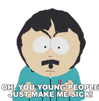 Oh You Young People Just Make Me Sick Randy Marsh Sticker - Oh You Young People Just Make Me Sick Randy Marsh South Park Stickers