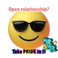 a smiley face with sunglasses and the words open relationship
