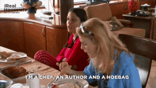 two women are sitting at a table with the words i 'm a chef an author and a hoebag