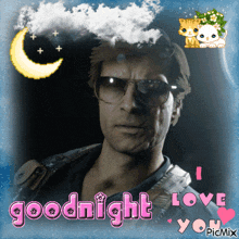 a picture of a man with glasses and the words goodnight love you