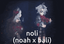 a couple of anime characters standing next to each other with the words noli ( noah x bali )