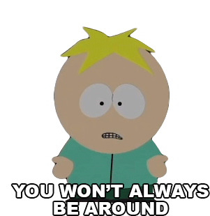 You Wont Always Be Around Butters Stotch Sticker - You Wont Always Be Around Butters Stotch South Park Stickers