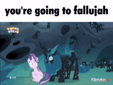 a picture of a pony with the words " you 're going to fallujah " above it