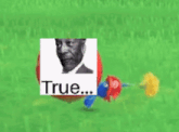 a cartoon character with a picture of a man and the words `` true '' on it .