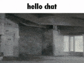 an empty room with the words hello chat written on it