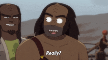 a cartoon character says " really " in front of another character