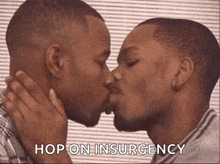 two men kissing with the words hop on insurgency in the corner