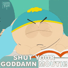 Shut Your Goddamn Mouth Eric Cartman GIF - Shut Your Goddamn Mouth Eric Cartman South Park GIFs