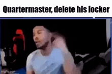 quartermaster , delete his locker !