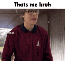 a young man wearing glasses and a maroon shirt with the words thats me bruh above him