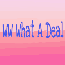 Ww What A Deal GIF - Ww What A Deal GIFs