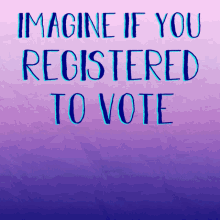 Lcv Imagine GIF - Lcv Imagine Imagine If You Registered To Vote GIFs