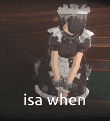 a girl in a maid outfit is kneeling down with the words isa when below her