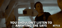 You Shouldnt Listen To Anything She Says Mina Sundwall GIF - You Shouldnt Listen To Anything She Says Mina Sundwall Penny Robinson GIFs