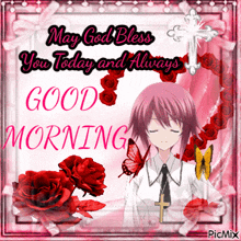 a picture of a girl with a cross and roses says may god bless you today and always good morning
