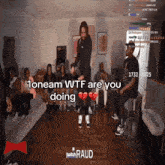 a man is dancing in front of a group of people and the caption says " oneam wtf are you doing "