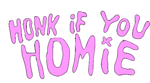 Honk Honk If You Homie Sticker - Honk Honk If You Homie Deladeso Stickers