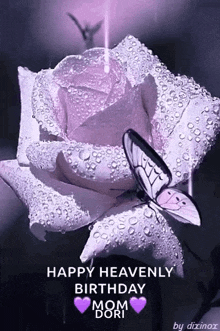 a purple rose with water drops and a butterfly with the words happy heavenly birthday mom dori