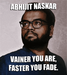 Vainer You Are Faster You Fade Abhijit Naskar GIF - Vainer You Are Faster You Fade Abhijit Naskar Naskar GIFs