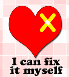 a red heart with a yellow x and the words i can fix it myself