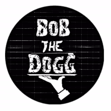 bob the dogg bob