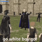 a video game character says go white boy go while standing in a field