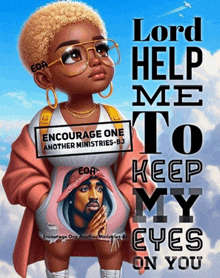 a poster that says lord help me to keep my eyes on you with a girl wearing glasses