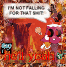 a cartoon character says i 'm not falling for that shit hell yeah