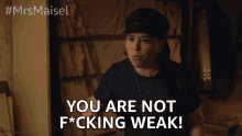 You Are Not Fricking Weak Strong GIF