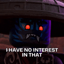 a ninjago character with red eyes and a purple hat says " i have no interest in that "