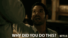 a man is asking why did you do this netflix