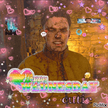 a picture of a man with a bloody face and the words happy wednesday cutie