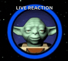 a picture of yoda in a blue circle with the words live reaction on the bottom